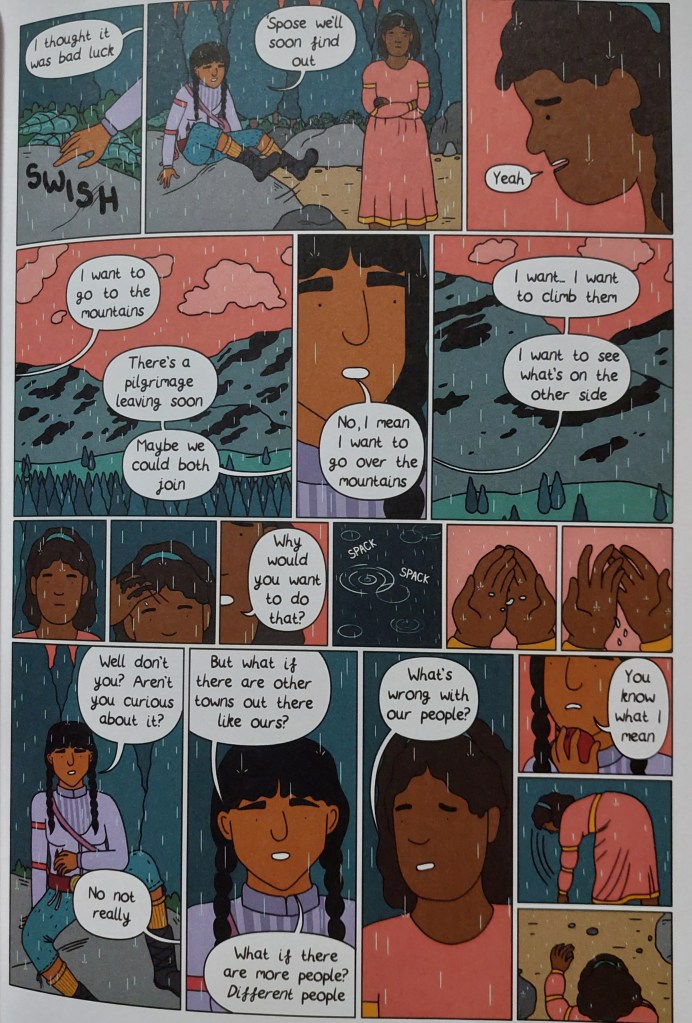 In this page, Sennen tells her friend she wants to climb over the mountains that surround their village to see what's on the other side. She says she wants to see if there are other towns and people. Her friend doesn't understand why she would want to leave, or meet new people. Please accept my apologies for not describing every page or all the dialogue. There's just so much.