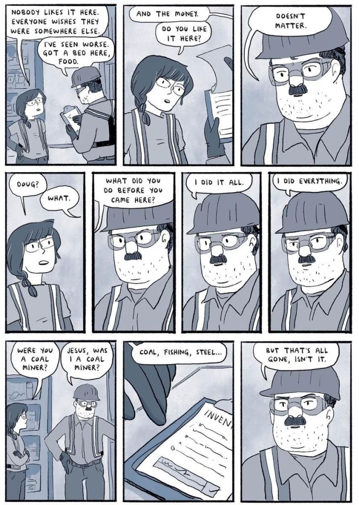 A page from Ducks, featuring a conversation between Beaton and another character, Doug. Beaton mentions that no one seems to like being there. Doug says it's for the money. When Beaton asks what he did before coming to the oil sands, Doug says he did it all: "Coal, fishing, steel...But that's all gone, isn't it."