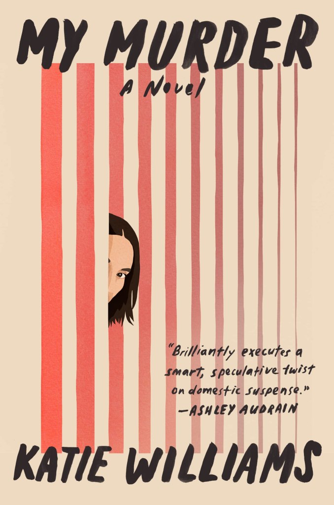 The cover of My Murder by Katie Williams, featuring a drawing of a young, white, brunette woman peeking out from a series of vertical red lines.